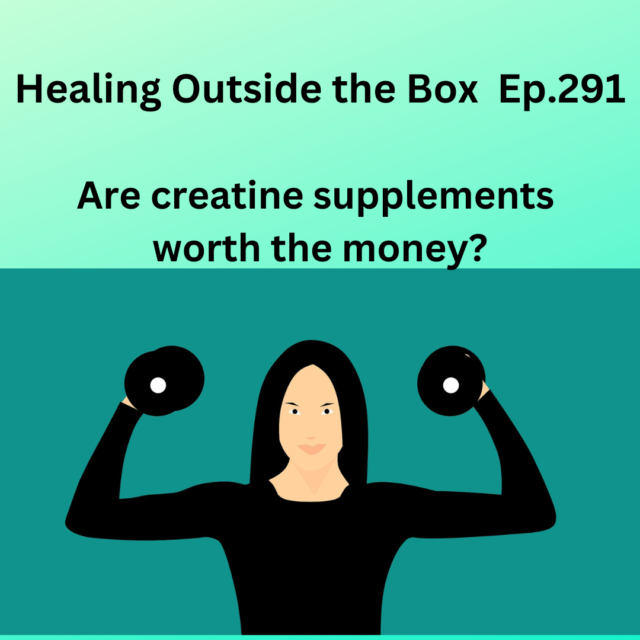 HOTB 291: Are Creatine supplements worth the money?