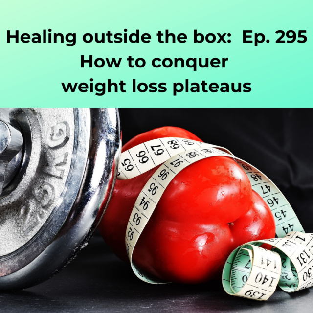 HOTB 295: How to conquer weight loss plateaus